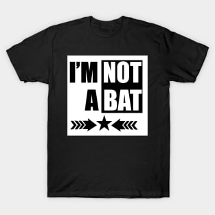 I'm Not A Bat tee design birthday gift graphic T-Shirt